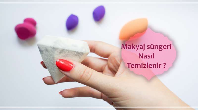 Makyaj süngeri Nasıl Temizlenir ?