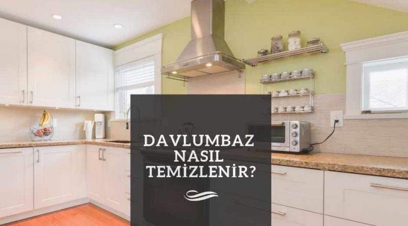 Davlumbaz Nasıl Temizlenir?